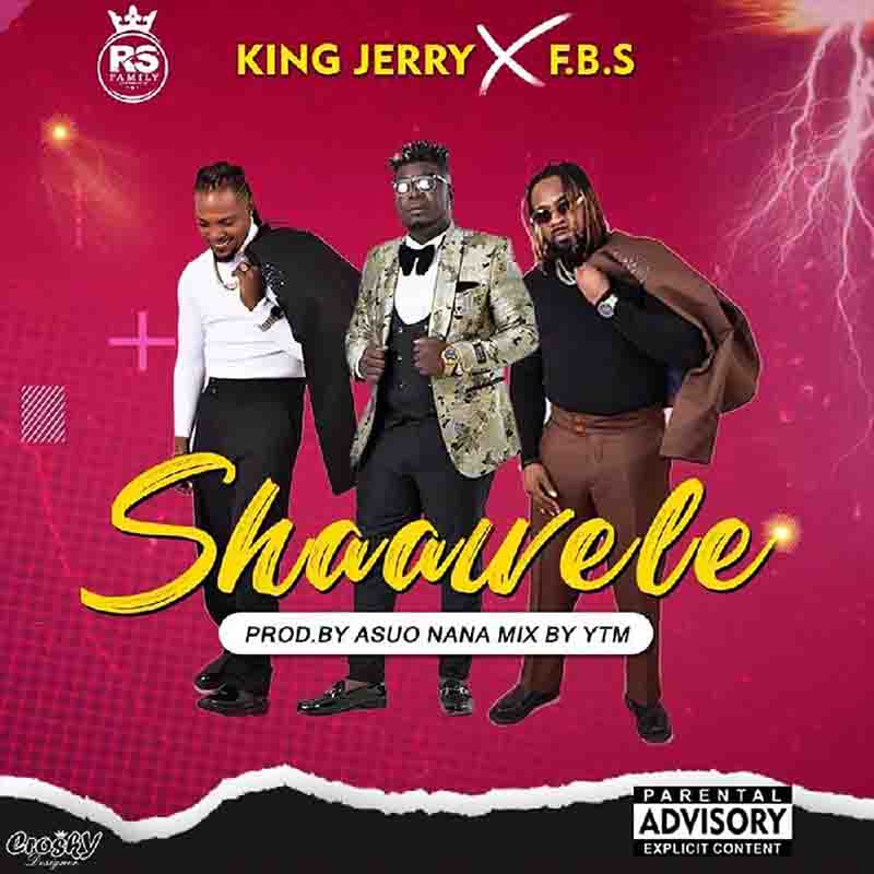 King Jerry - Shaa Wele ft F.B.S (Prod by Asuo Nana)