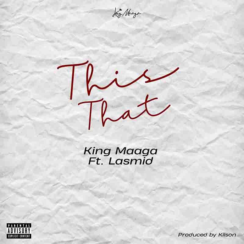 King Maaga - This That ft Lasmid (Produced by Kilson)