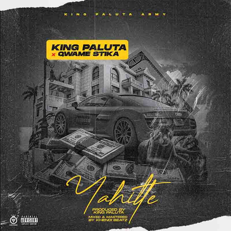 King Paluta - Yahitte ft Qwame Stika (Prod by Khendi Beatz)