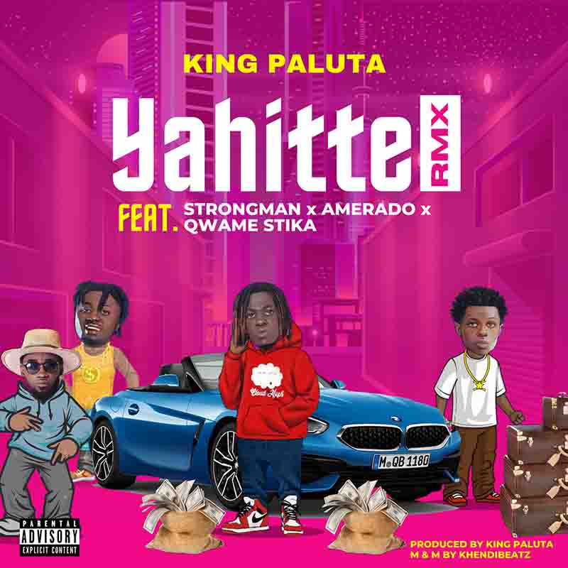 King Paluta - Yahitte Remix ft Strongman, Amerado, Q.Stika & Andy Dosty