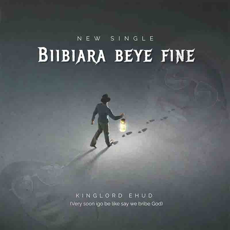 Kinglord Ehud - Biibiara Beye Fine (Produced by Gomez Beat)