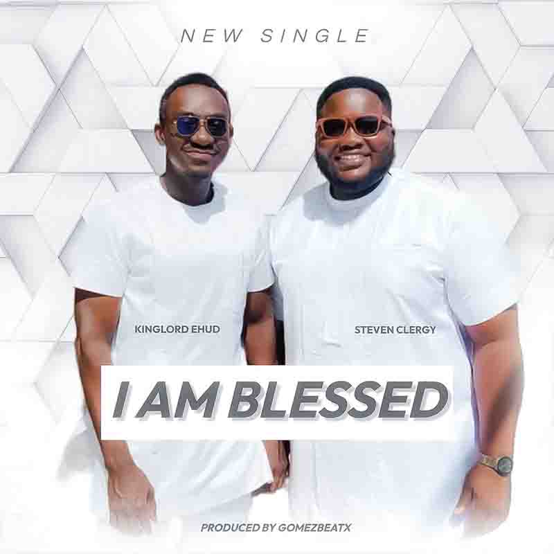 Kinglord Ehud - I am Blessed ft Clergy Music