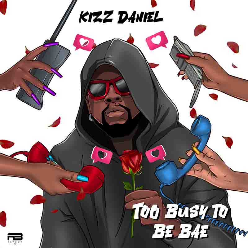 Kizz Daniel - Too Busy To Be Bae