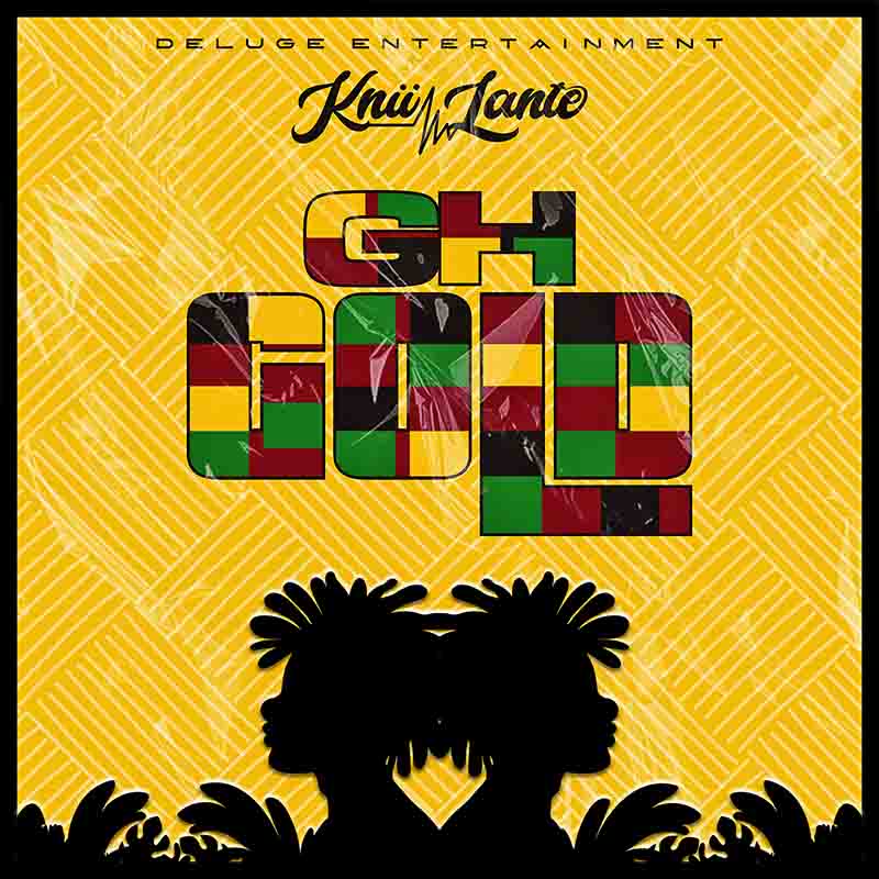 Knii Lante - Gh Gold (Produced by Master Maison)