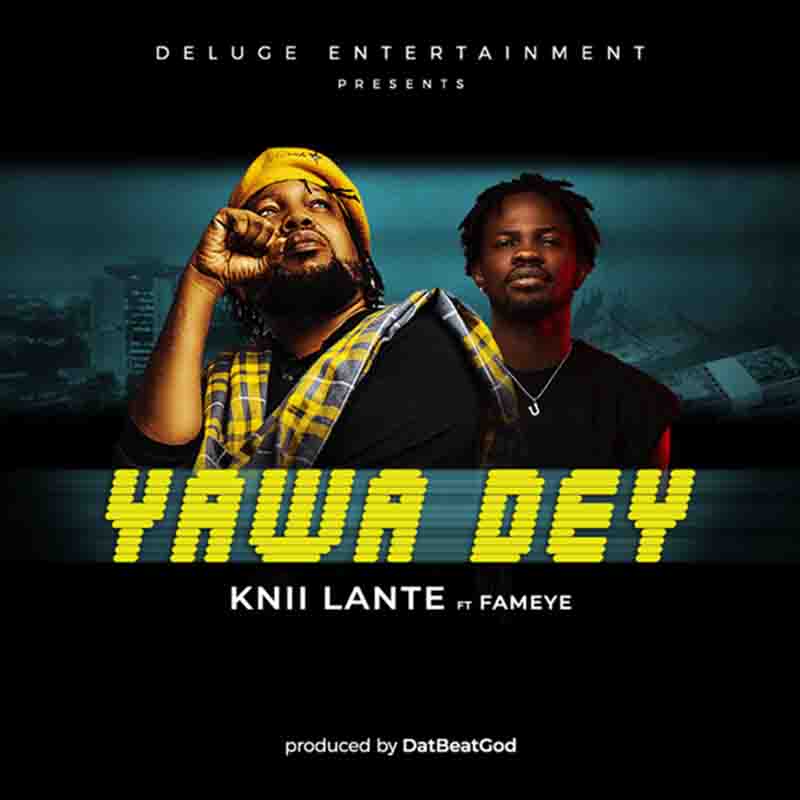 Knii Lante – Yawa Dey ft. Fameye