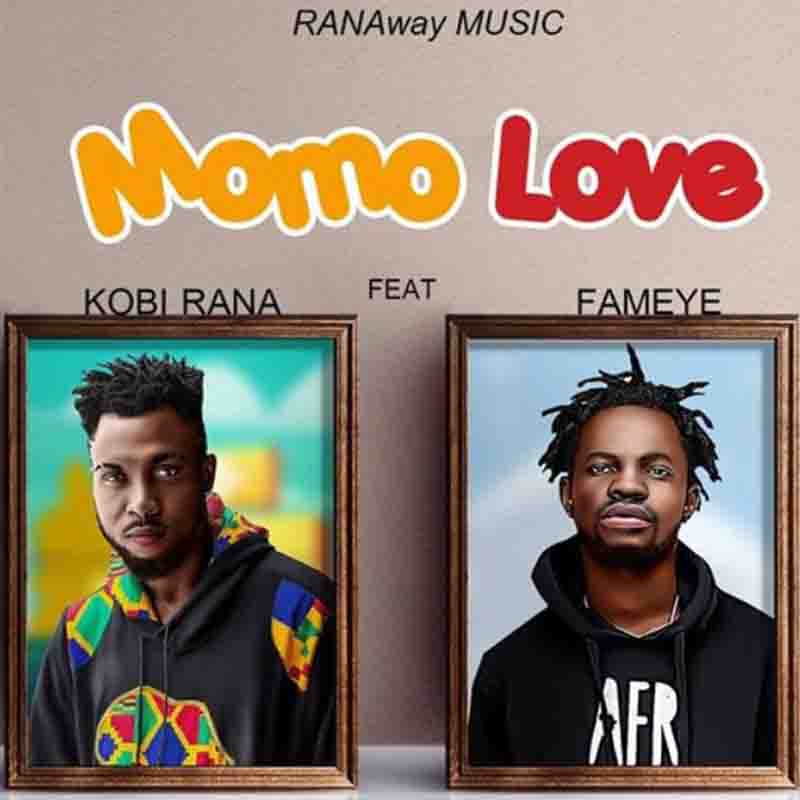 Kobi Rana – Momo Love Ft Fameye (Prod. by GMK)