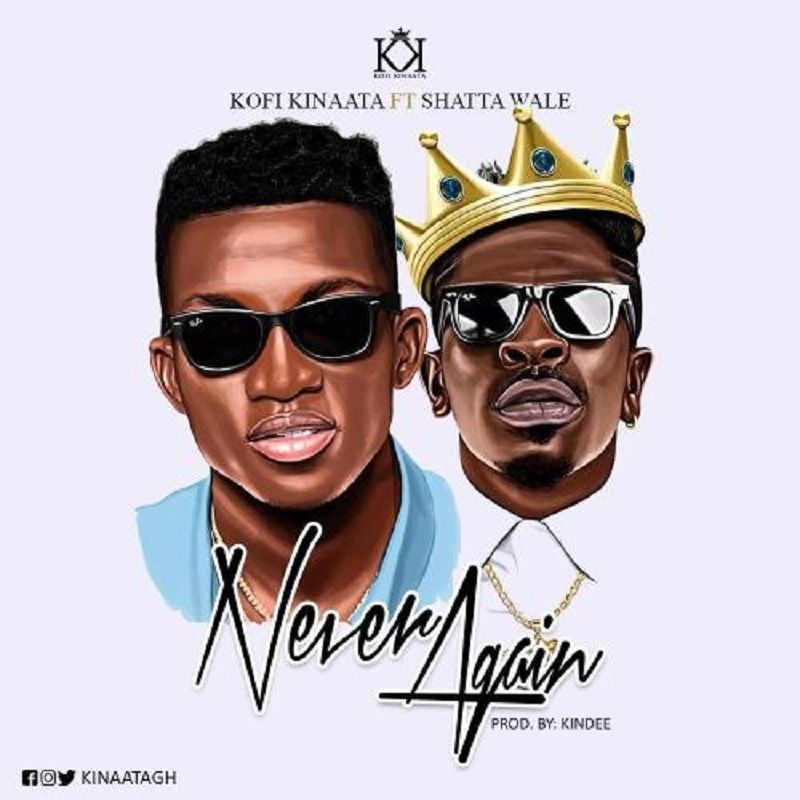 Kofi Kinaata ft. Shatta Wale – Never Again (Prod. by KinDee)