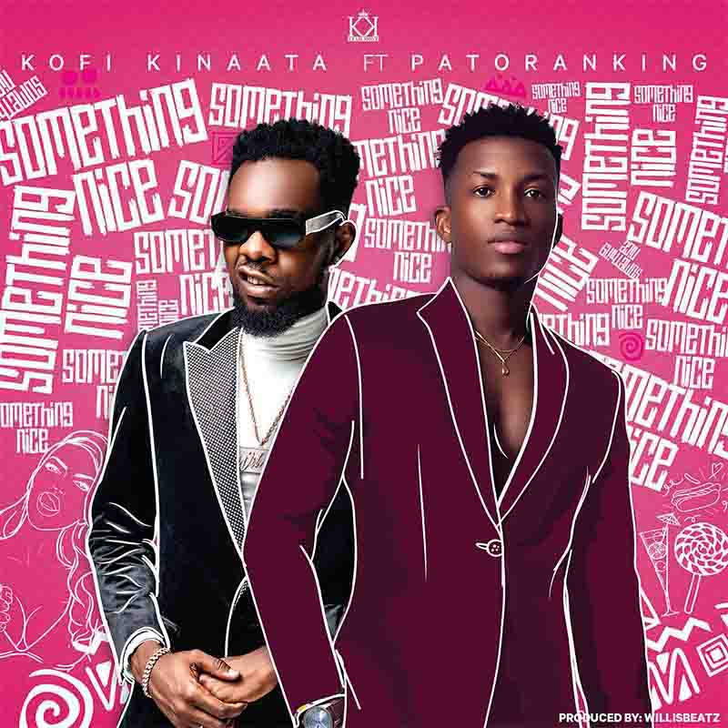 Kofi Kinaata - Something Nice ft Patoranking