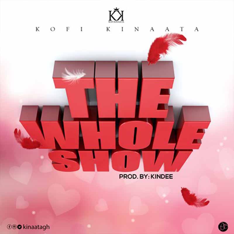 Kofi Kinaata - The Whole Show