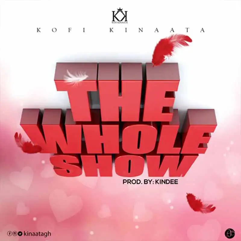 Kofi Kinaata - The Whole Show (Prod. By Kin Dee)