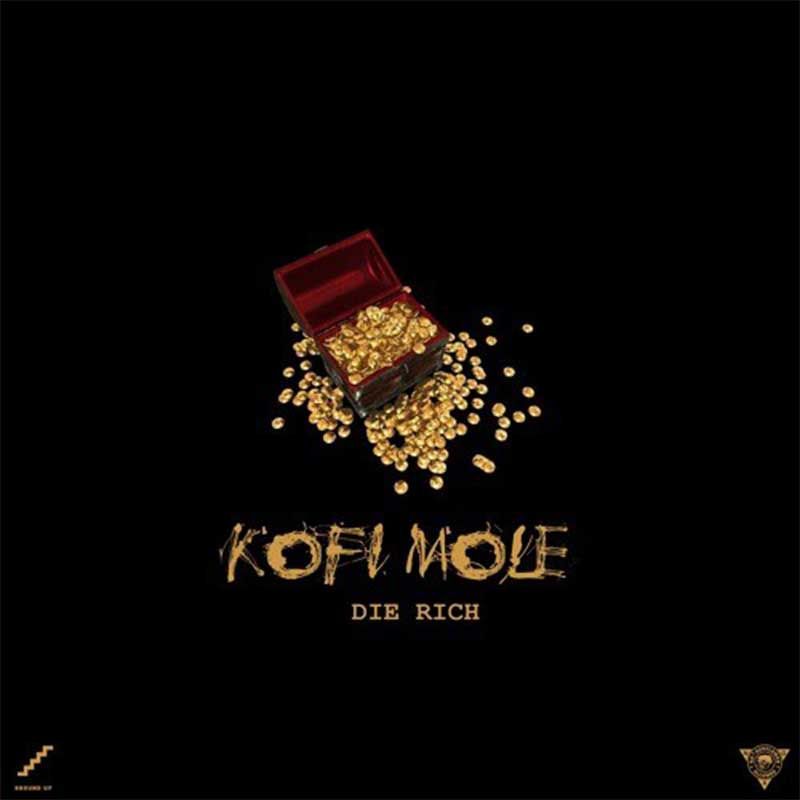 Kofi Mole – Die Rich