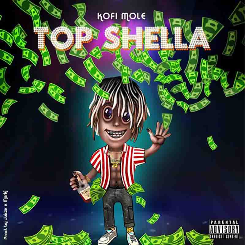 kofi Mole – Top Shella (Prod. By Juiczx x Merki)