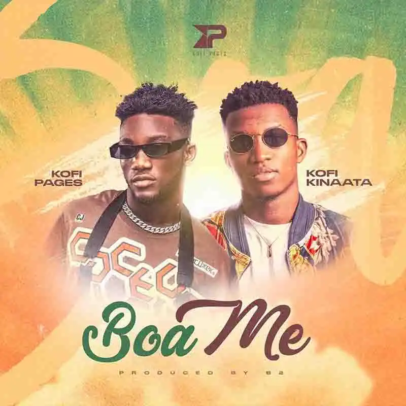 Kofi Pages - Boa Me ft Kofi Kinaata (Produced by B2)