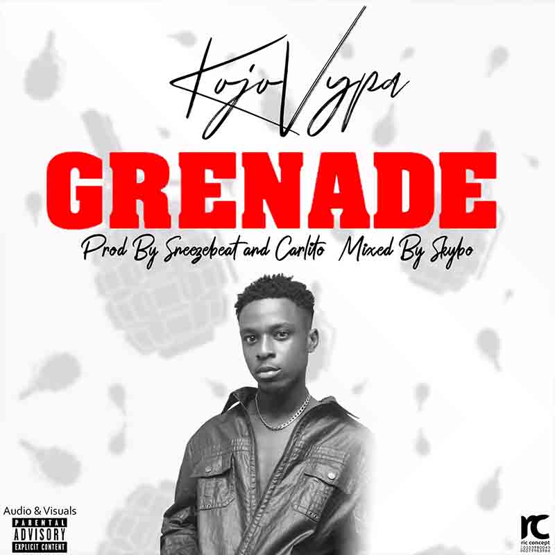 Kojo Vypa – Grenade (Prod. By Sneezbeatz)