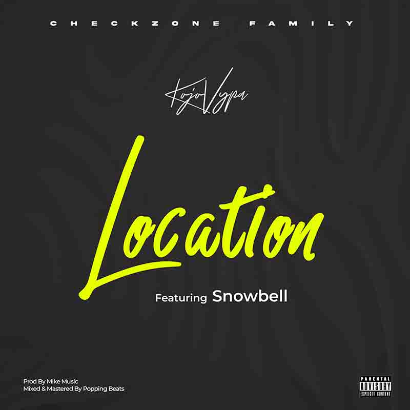 Kojo Vypa Location ft SnowBell