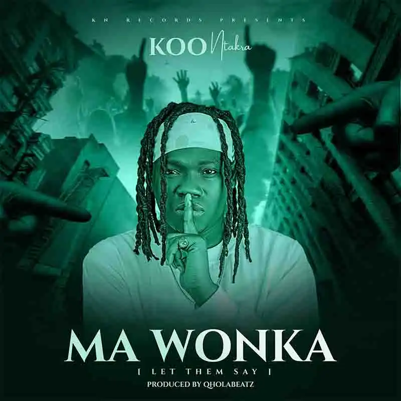 Koo Ntakra - Ma Wonka (Let Them Say)