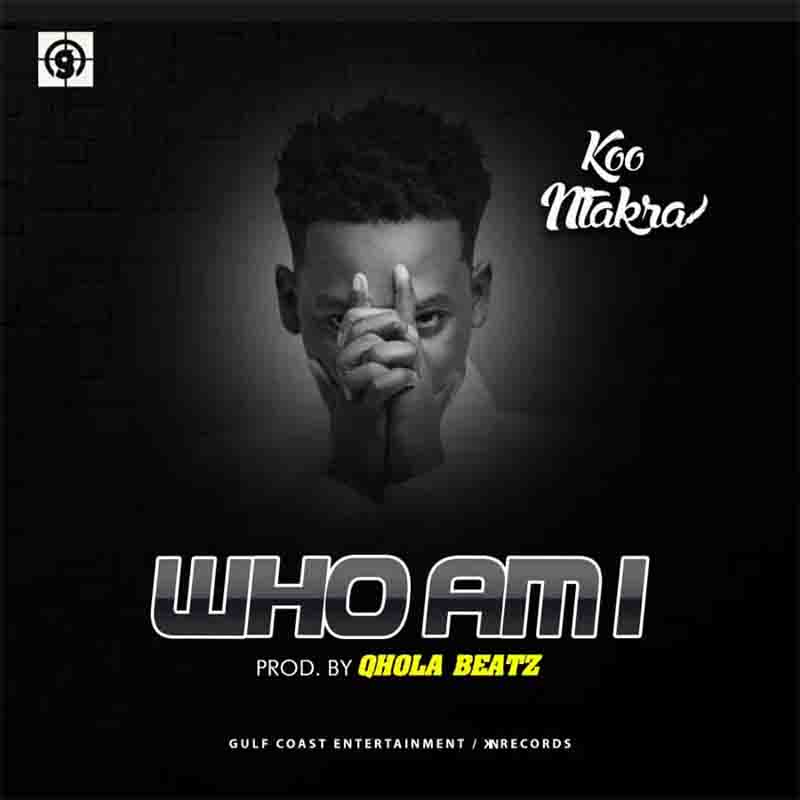 Koo Ntakra – Who Am I (Prod by Qhola Beatz)