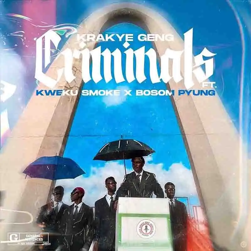 Krakye Geng - Criminals ft Kweku Smoke & Bosom P-Yung