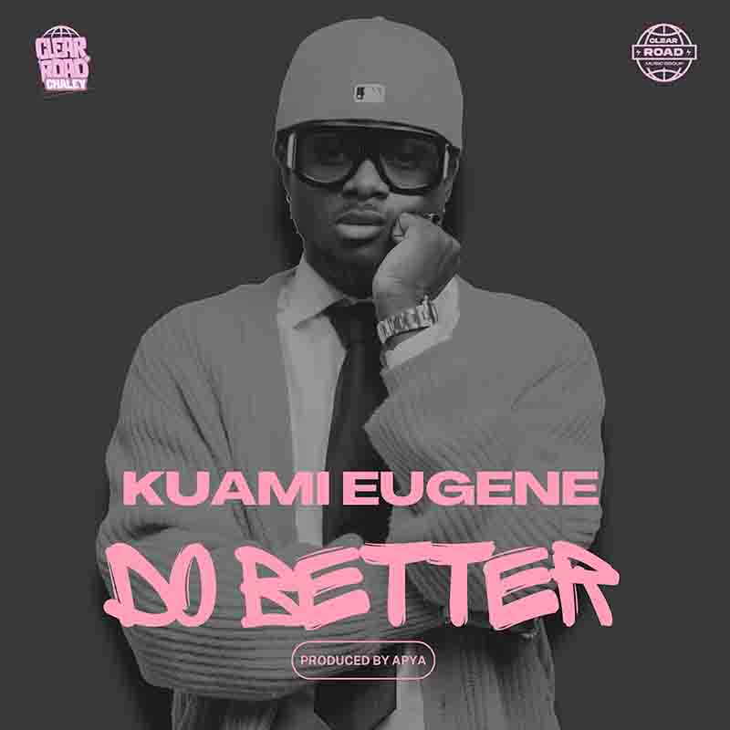 Kuami Eugene - Do Better (Produced by Apya)