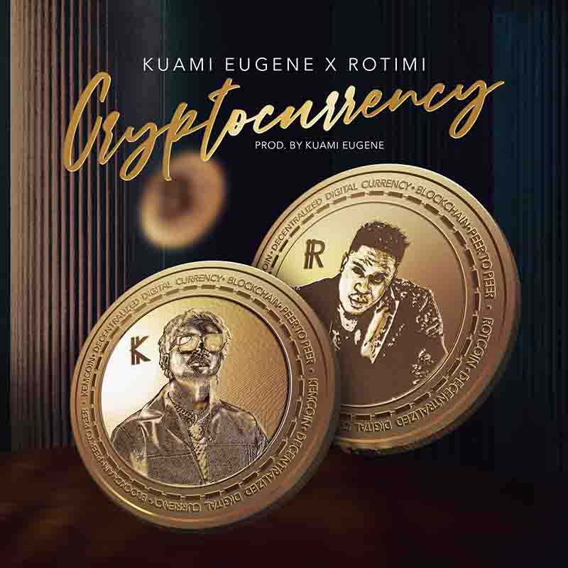 Kuami Eugene & Rotimi - Cryptocurrency (Prod by Kuami Eugene)