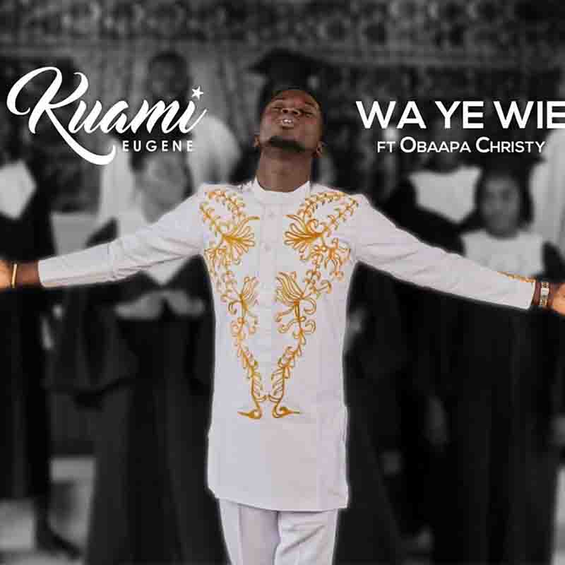 Kuami Eugene Wa Ye Wie ft Obaapa Christy