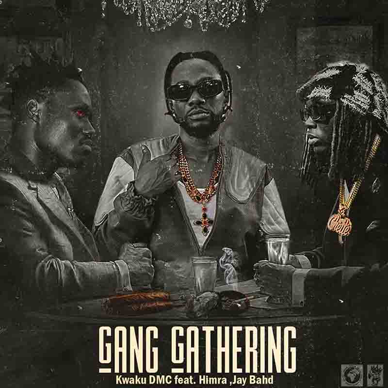 Kwaku DMC - Gang Gathering ft Himra, Jay Bahd
