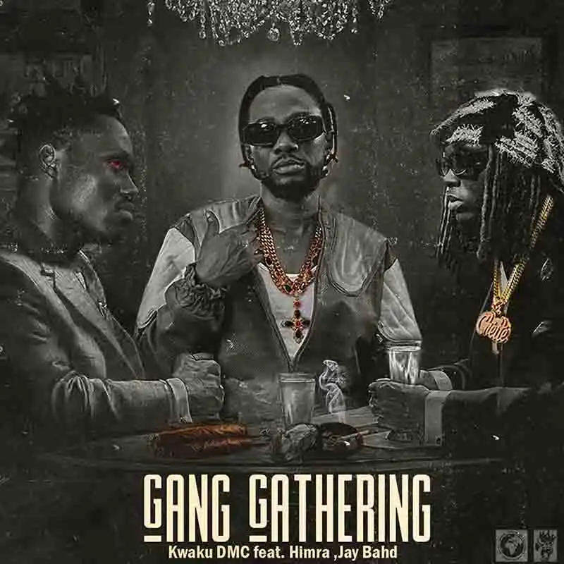 Kwaku DMC - Gang Gathering ft Himra, Jay Bahd