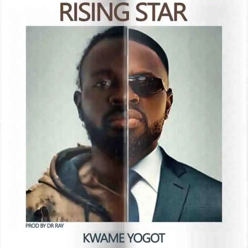 Kwame Yogot - Rising Star (Produced by Dr Ray)