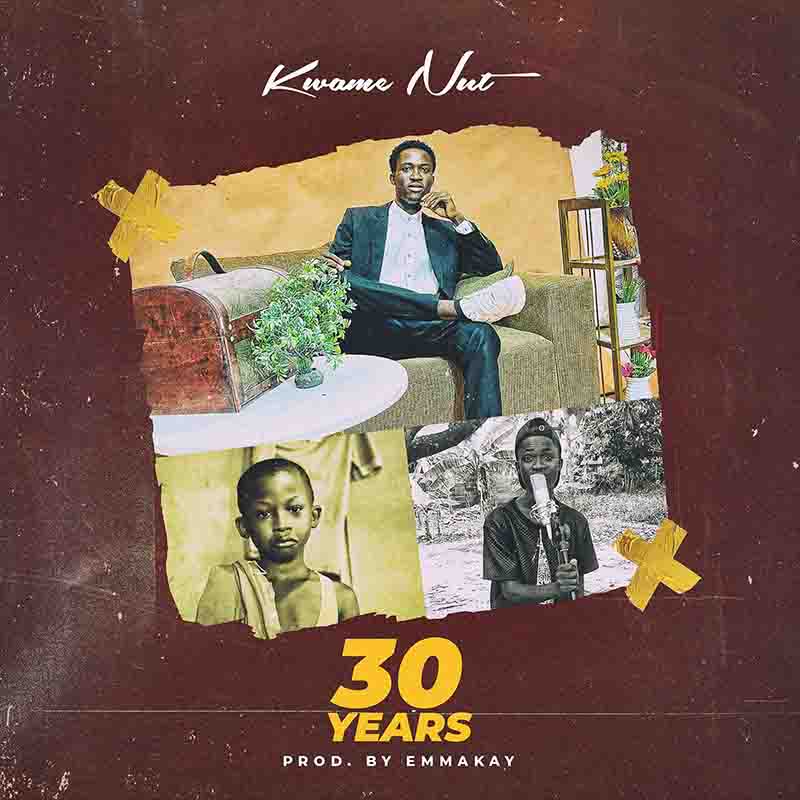 Kwame Nut - 30 Years (Produced by Emma Kay)