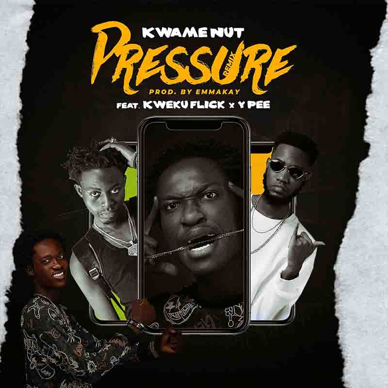 Kwame Nut - Pressure Remix ft Kweku Flick & YPee