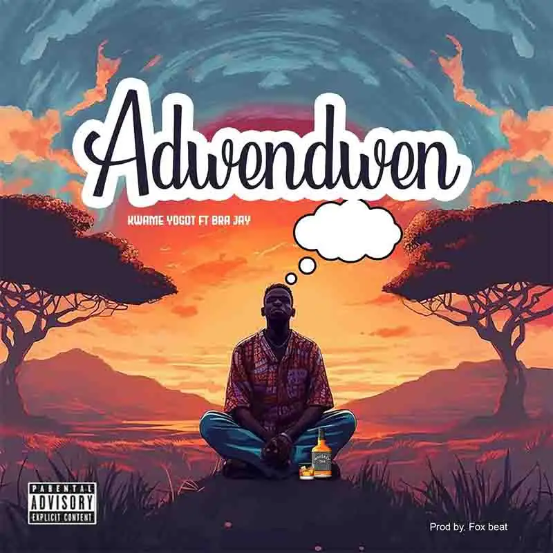 Kwame Yogot - Adwendwen ft Bra Jay