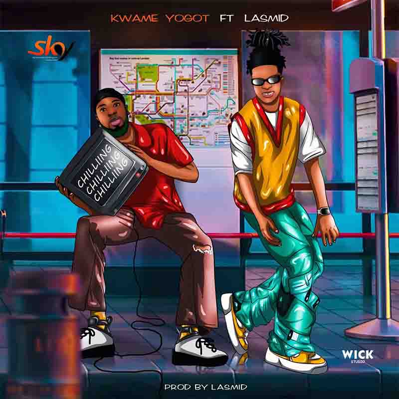 Kwame Yogot - Chilling ft Lasmid (Produced by Lasmid)