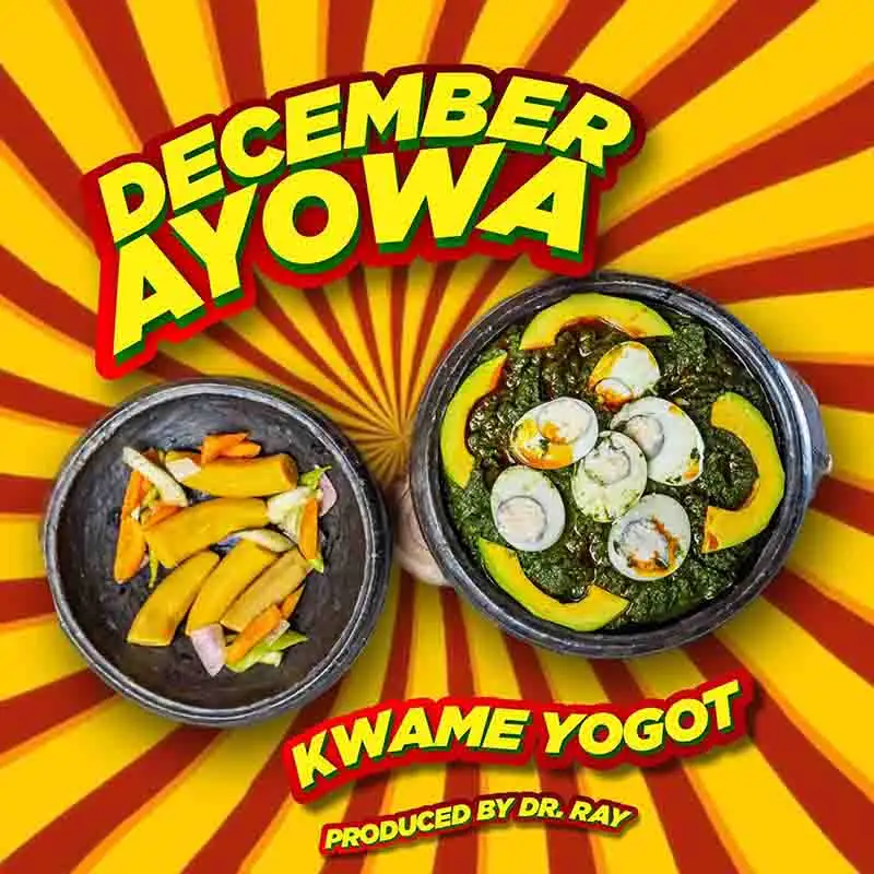 Kwame Yogot - December Ayowa (Prod by Dr Ray Beats)