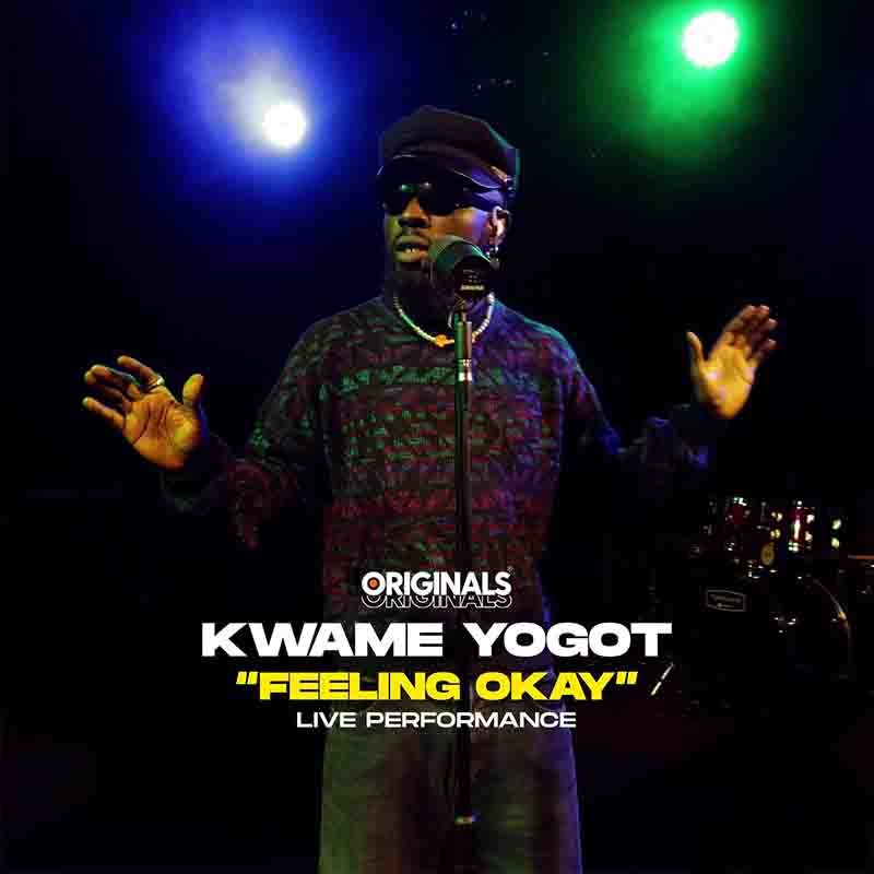 Kwame Yogot & Originals - Feeling Okay (Originals Live)