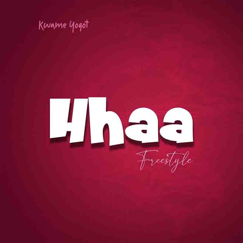 Kwame Yogot - Hhaa (Freestyle MP3 Download)