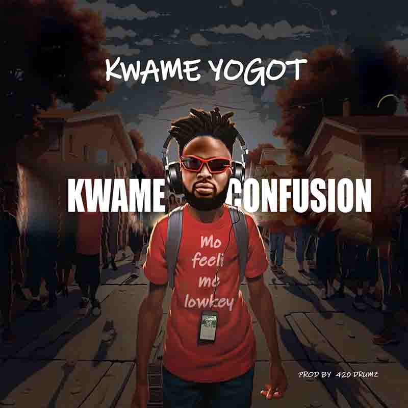 Kwame Yogot Kwame Confusion