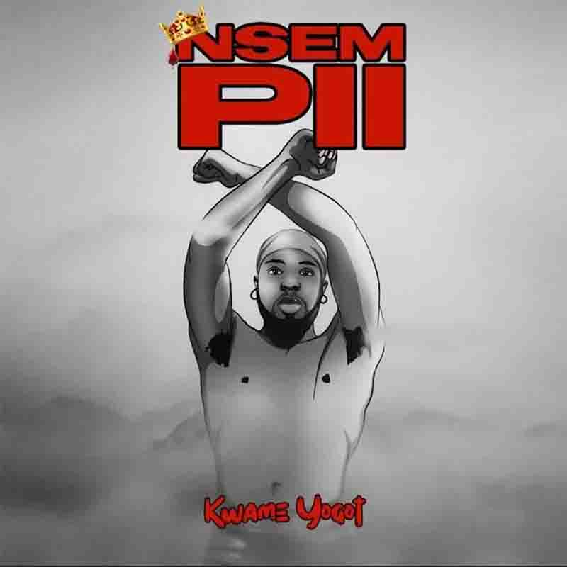 Kwame Yogot - Nsem Pii (Produced by Horrofix)