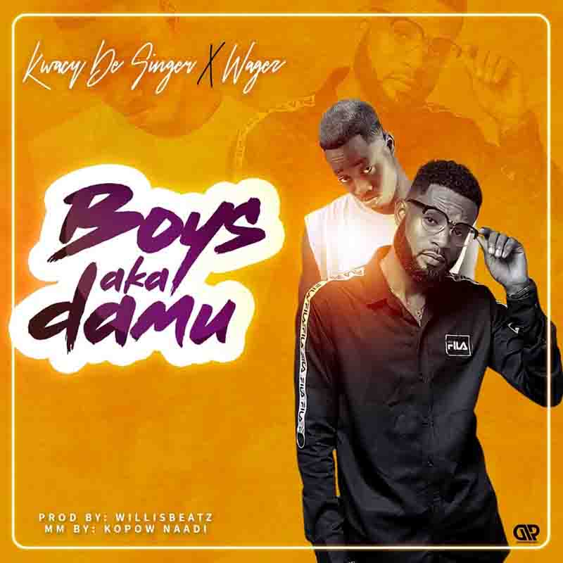 Kwasi The Singer - Boys Aka Damu Ft Wages (Prod. by Willis Beatz)