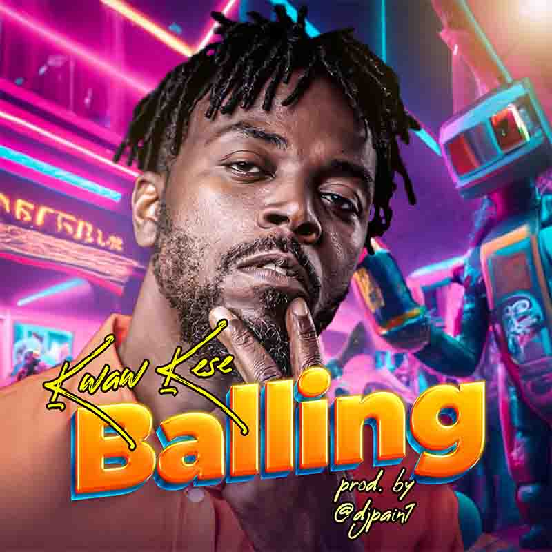Kwaw Kese - Balling (Produced by DJ Paint)