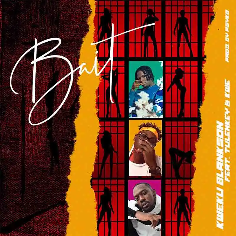 Kweku Blankson - Bait ft Tulenkey & Kwé