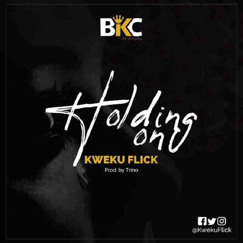 Kweku Flick - Holdin On (Prod by Trino)