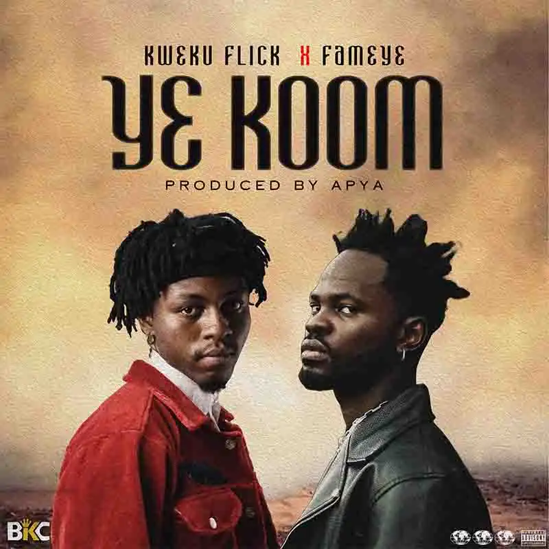 Kweku Flick - Y3 Koom ft Fameye (Prod by Apya)