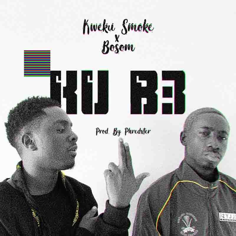 Kweku Smoke x Bosom P-Yung - Kub3