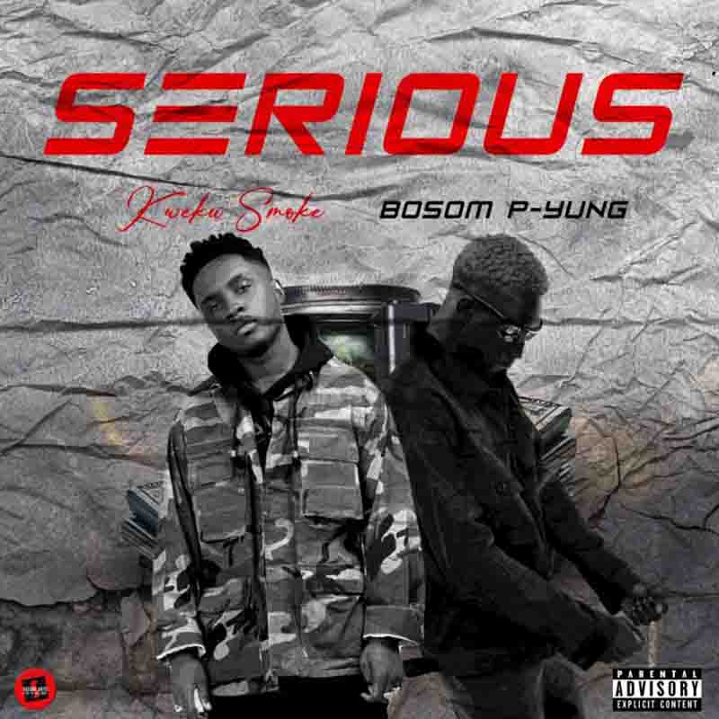 Kweku Smoke - Serious ft Bosom P-Yung