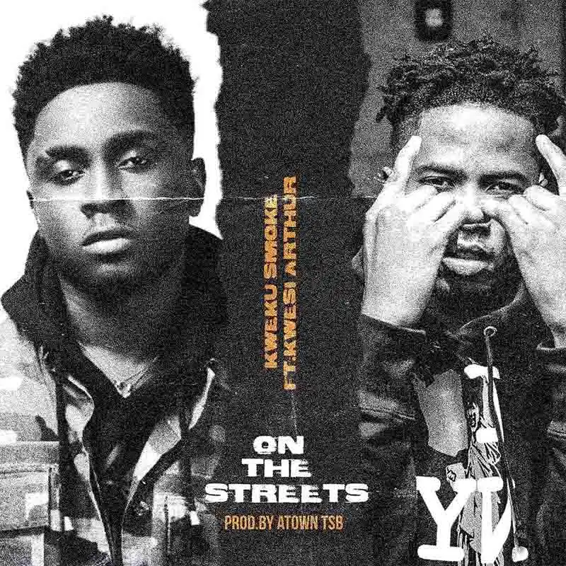 Kweku Smoke - On The Streets Ft Kwesi Arthur