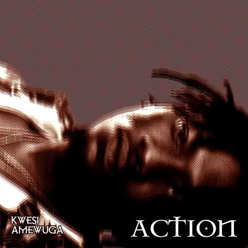 Kwesi Amewuga - Action (Prod by Jamezy)
