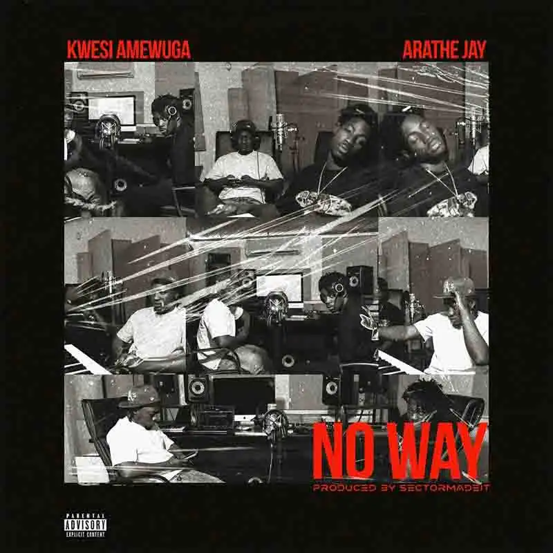 Kwesi Amewuga - No Way ft AratheJay (Prod by SectorMadeIt) [DOWNLOAD MP3]