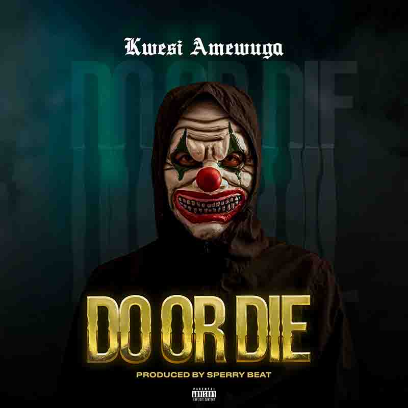 Kwesi Amewuga - Do Or Die (Prod by Sperry Beat)