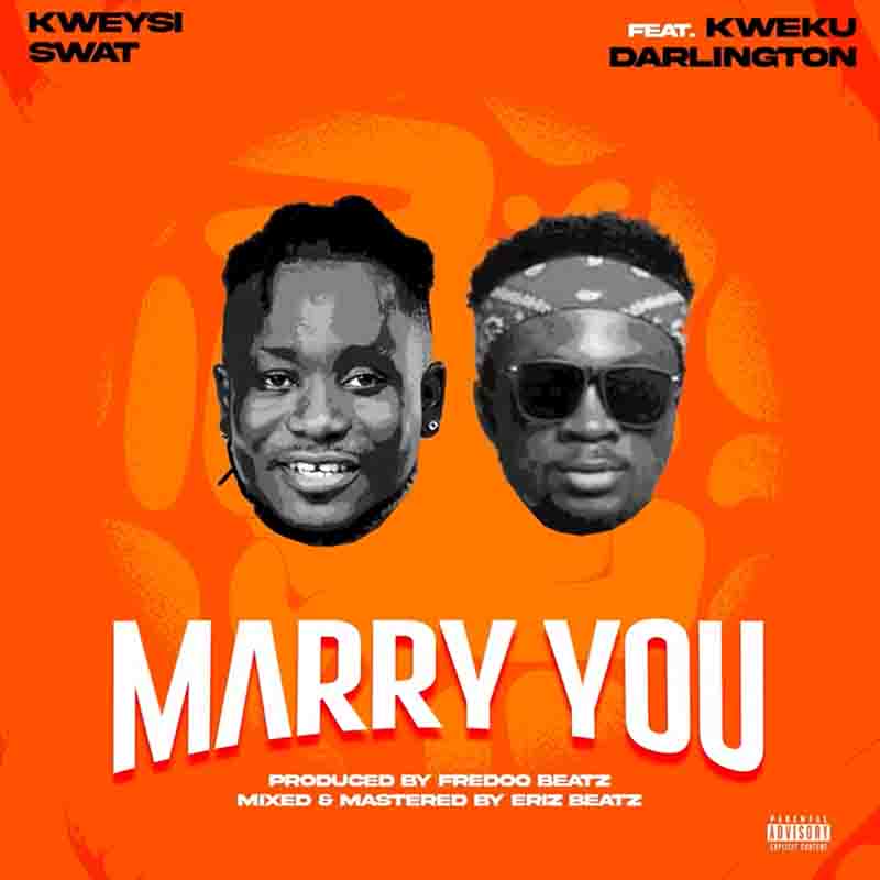 Kweysi Swat Marry You ft Kweku Darlington