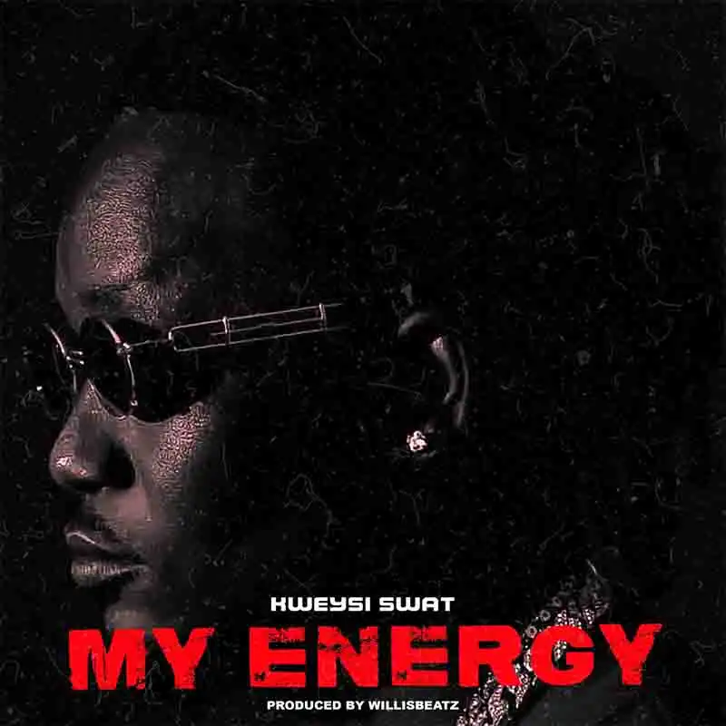 Kweysi Swat - My Energy (Produced by Willis Beatz)
